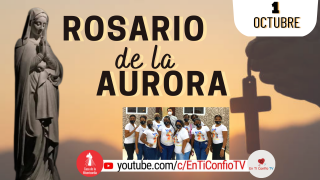 Santo Rosario de la Aurora  / 1 de Octubre del 2022