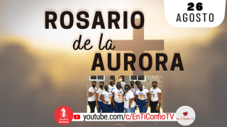 Santo Rosario de la Aurora  / 26 de Agosto del 2023