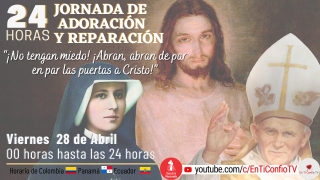 24 Horas Jornada de Adoración y Reparación Parte 1 / 28 de Abril de 2023