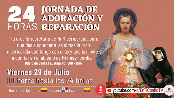 24 Horas Jornada de Adoración y Reparación Parte 1 / 29 de Julio del 2022