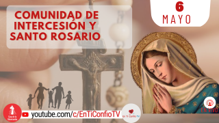 Comunidad de Intercesión y Santo Rosario / 6 de Mayo del 2023