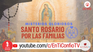 Santo Rosario por las Familias  / 8 de Mayo del 2022