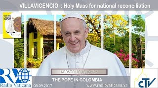 Papa Francisco en Colombia - Gran encuentro para la Reconciliación Nacional